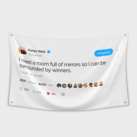 Kanye I Need A Room Full of Mirrors Tweet Flag